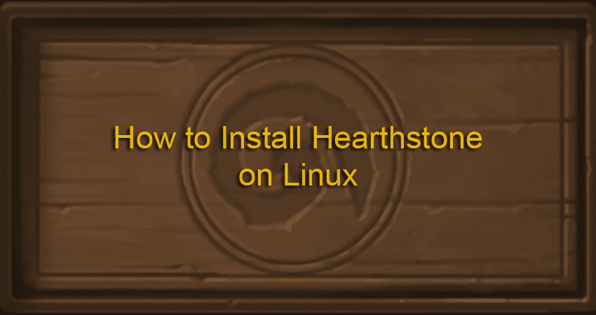 How To Install Hearthstone On Linux