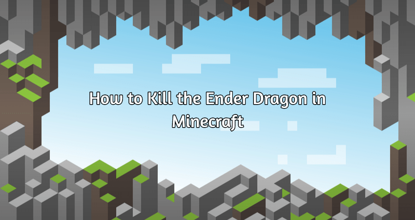 Minecraft guide: How to find and kill the ender dragon