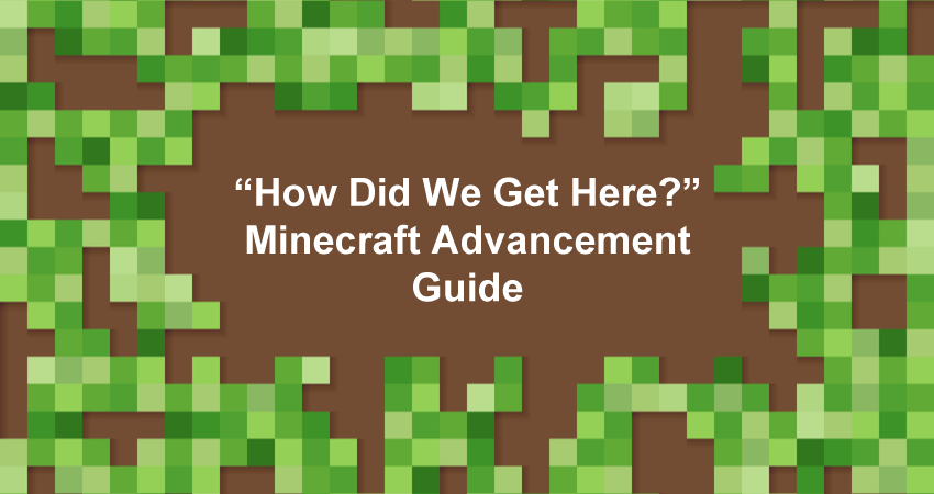 How Did We Get Here Minecraft Advancement Guide