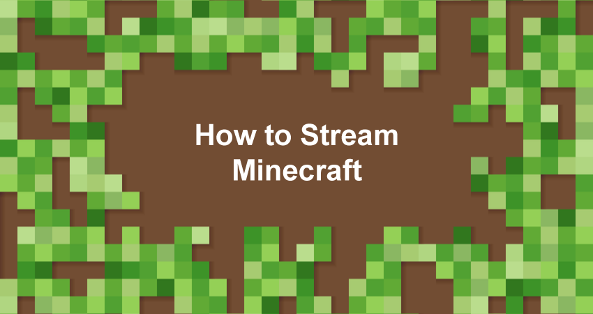 How To Stream Minecraft