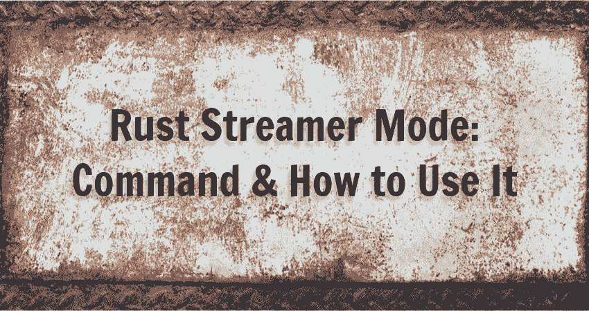 Rust Streamer Mode Command How To Use