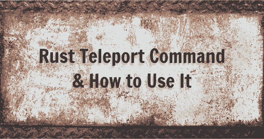 Rust Teleport Command And How To Use It