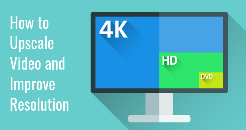 How To Upscale Video And Improve Resolution