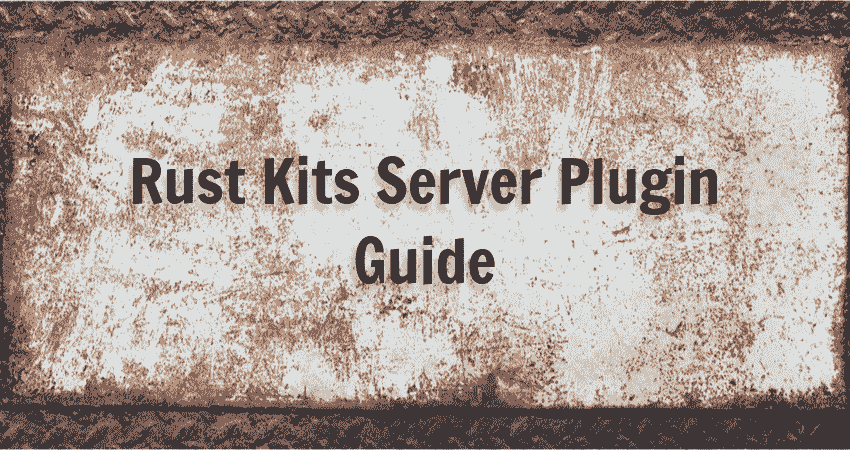 Rust Kits Server Plugin Guide