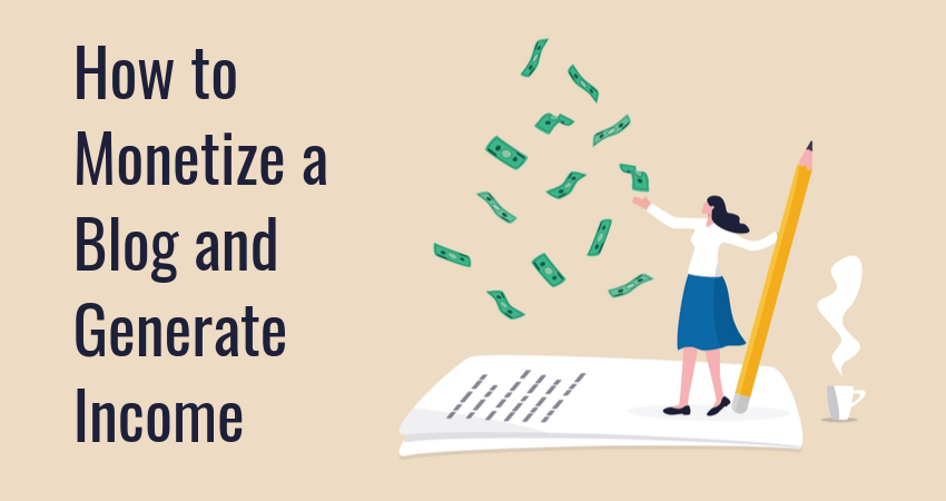 How To Monetize A Blog And Generate Income