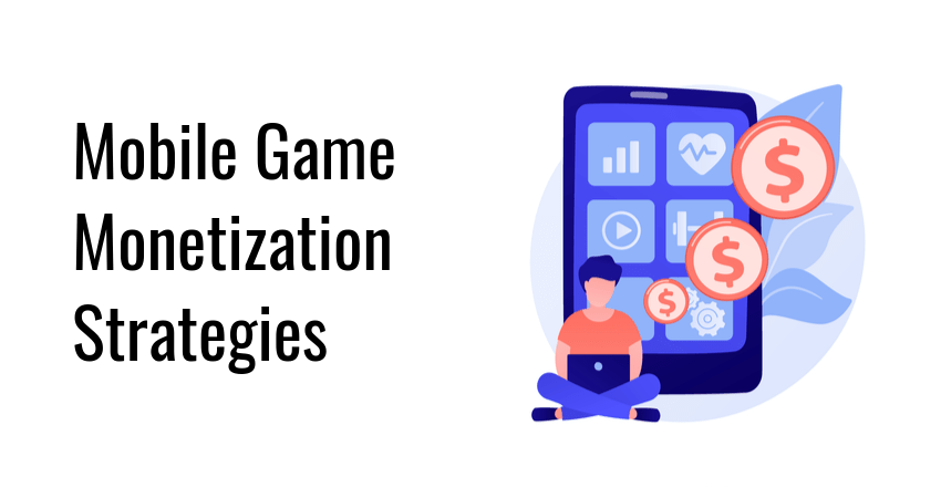 Mobile Game Monetization - All You Need to Know